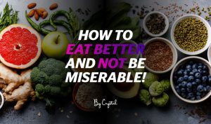 How to Eat Better and Not Be Miserable Image Fitness Cartel
